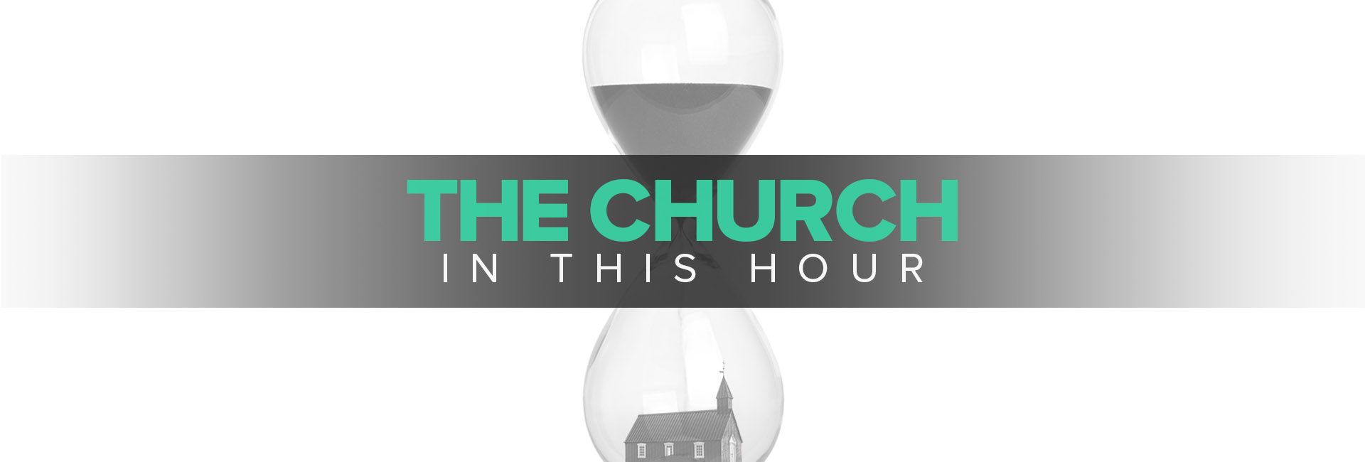 The Church In This Hour - Banner - Picture of House in Hourglass